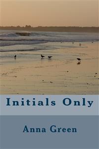 Initials Only - Anna Cathrine Green - E-Book