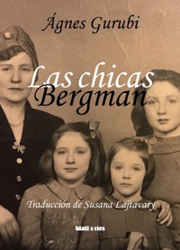 Las chicas Bergman - Ágnes Gurubi - E-Book