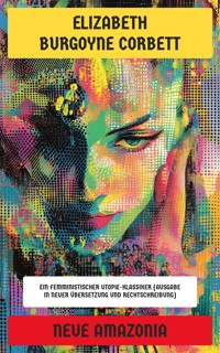 Neue Amazonia - Elizabeth Burgoyne Corbett - E-Book