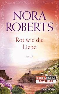 Rot wie die Liebe - Nora Roberts - E-Book
