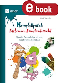 Komplettpaket: Farben im Kunstunterricht - Mark Wamsler - E-Book
