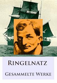 Ringelnatz - Gesammelte Werke - Joachim Ringelnatz - E-Book