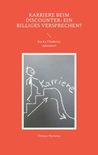 Karriere beim Discounter- ein billiges Versprechen? - Thomas Florianus - E-Book