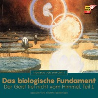 Das biologische Fundament (Der Geist fiel nicht vom Himmel - Teil 1) - Hoimar von Ditfurth - Hörbuch