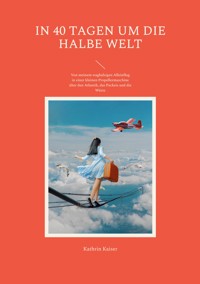 In 40 Tagen um die halbe Welt - Kathrin Kaiser - E-Book