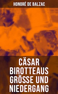 Cäsar Birotteaus Größe und Niedergang - Honoré de Balzac - E-Book
