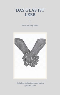Das Glas ist leer - Jörg Keller - E-Book