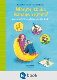 Warum ist die Banane krumm? - Petra Maria Schmitt - E-Book