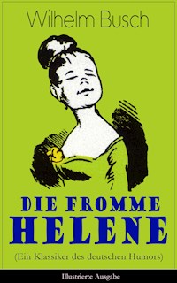 Die fromme Helene (Ein Klassiker des deutschen Humors) - Illustrierte Ausgabe - Wilhelm Busch - E-Book