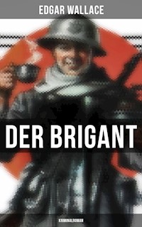 Der Brigant: Kriminalroman - Edgar Wallace - E-Book