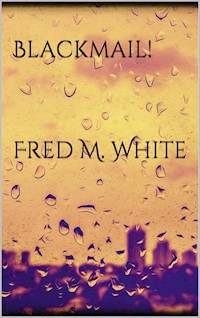 Blackmail! - Fred M. White - E-Book