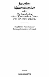Josefine Mutzenbacher oder Die Geschichte einer Wienerischen Dirne von ihr selbst erzählt - Felix, Salten - kostenlos E-Book
