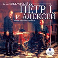 Пётр I и Алексей - Дмитрий Сергеевич Мережковский - Hörbuch