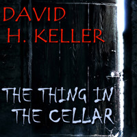 The Thing In The Cellar - David H. Keller - Hörbuch