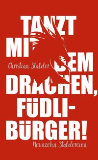 Tanzt mit dem Drachen, Füdlibürger! - Christian Stalder - E-Book