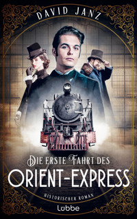 Die erste Fahrt des Orient-Express - David Janz - E-Book
