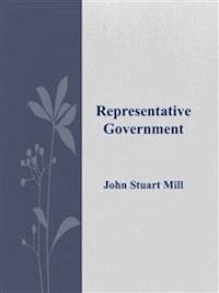 Representative Government  - John Stuart Mill - E-Book