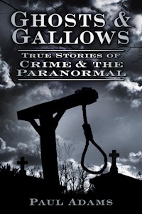 Ghosts and Gallows - Paul Adams - E-Book