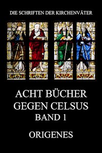 Acht Bücher gegen Celsus, Band 1 - Origenes - E-Book