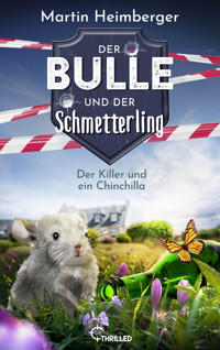 Der Bulle und der Schmetterling - Der Killer und ein Chinchilla - Martin Heimberger - E-Book