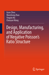 Design, Manufacturing, and Application of Negative Poisson’s Ratio Structure - Guan Zhou - E-Book