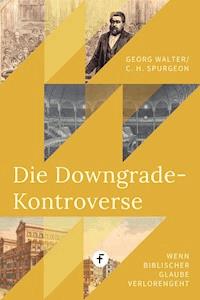 Die Downgrade-Kontroverse - Charles H. Spurgeon - E-Book