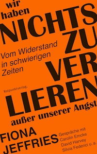 Wir haben nichts zu verlieren außer unsere Angst - Fiona Jeffries - E-Book