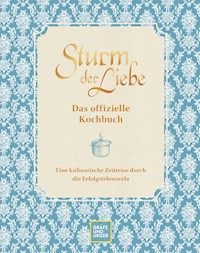 Das offizielle Sturm der Liebe-Kochbuch - Bavaria Fiction GmbH - E-Book