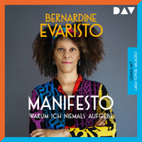 Manifesto – Warum ich niemals aufgebe - Bernardine Evaristo - Hörbuch
