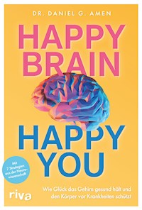 Happy Brain – Happy You - Daniel G. Amen - E-Book