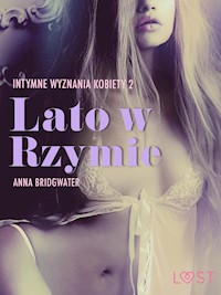 Lato w Rzymie - Intymne wyznania kobiety 2 - opowiadanie erotyczne - Anna Bridgwater - E-Book