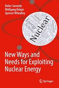 New Ways and Needs for Exploiting Nuclear Energy - Didier Sornette - E-Book