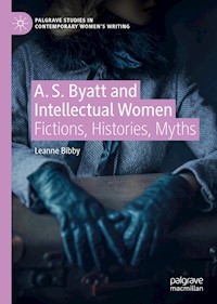 A. S. Byatt and Intellectual Women - Leanne Bibby - E-Book