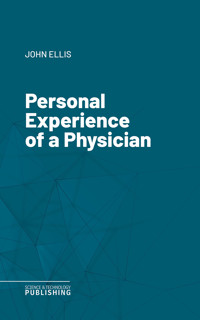 Personal Experience of a Physician - John Ellis - E-Book