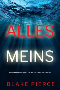 Alles meins (Ein spannender Nicky-Lyons-FBI-Thriller – Buch 1) - Blake Pierce - E-Book