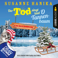 Der Tod singt laut O Tannenbaum - Ein Bayernkrimi - Sofia und die Hirschgrund-Morde, Teil 11 (Ungekürzt) - Susanne Hanika - Hörbuch