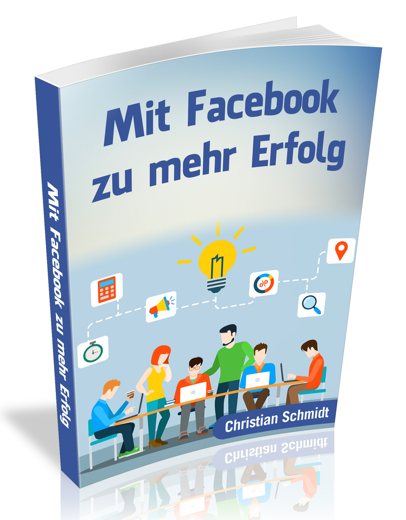 Mit Facebook zu mehr Erfolg - Christian Schmidt - E-Book