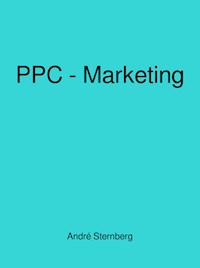 Pay-Per-Click-Marketing von A bis Z - Andre Sternberg - E-Book