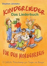 Kinderlieder für den Morgenkreis - 22 fröhliche Mitmachsongs zum Tanzen und Bewegen - Stephen Janetzko - E-Book