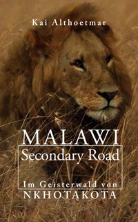 Malawi Secondary Road. Im Geisterwald von Nkhotakota - Kai Althoetmar - E-Book