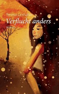 Verflucht anders - Teresa Lexhaller - E-Book