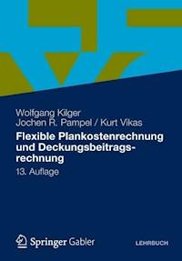 Flexible Plankostenrechnung und Deckungsbeitragsrechnung - Wolfgang Kilger - E-Book