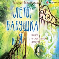 Лето, бабушка и я - Тинатин Мжаванадзе - Hörbuch