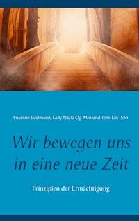 Wir bewegen uns in eine neue Zeit - Edelmann Susanne - E-Book