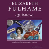 Elizabeth Fulhame - Distintas y distantes - Mujeres en la ciencia, Episodio 11 (Completo) - María Angélica Salmerón Jiménez - Hörbuch