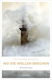 Wo die Wellen brechen - Catharina Berents - E-Book