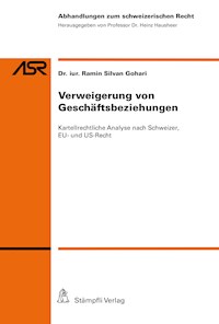 Verweigerung von Geschäftsbeziehungen: Kartellrechtliche Analyse nach Schweizer, EU- und US-Recht - Ramin Silvan Gohari - E-Book