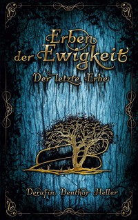 Erben der Ewigkeit - Derufin Denthor Heller - E-Book