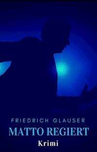 Matto regiert - Friedrich Glauser - E-Book