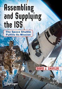 Assembling and Supplying the ISS - David J. Shayler - E-Book